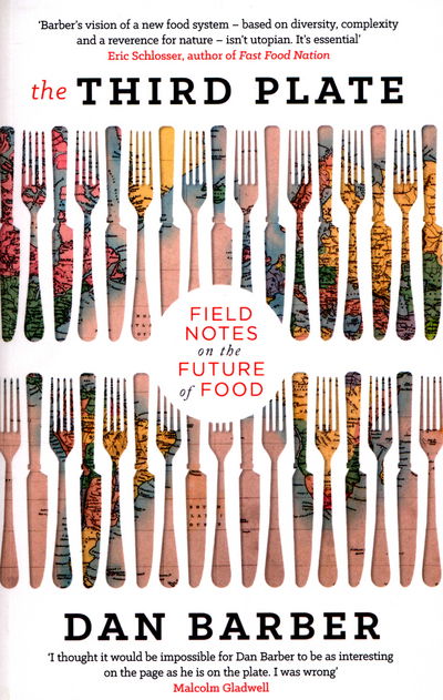 The Third Plate: Field Notes on the Future of Food - Dan Barber - Books - Little, Brown Book Group - 9780349141701 - May 5, 2016