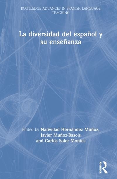 La diversidad del espanol y su ensenanza - Routledge Advances in Spanish Language Teaching - Natividad Hernandez Munoz - Bücher - Taylor & Francis Ltd - 9780367651701 - 18. August 2021