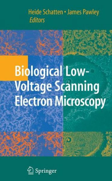 Cover for Heide Schatten · Biological Low-Voltage Scanning Electron Microscopy (Innbunden bok) [2008 edition] (2007)