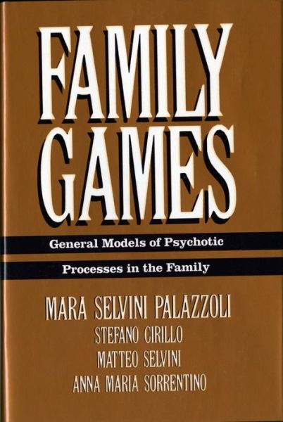 Cover for Mara Selvini Palazzoli · Family Games: General Models of Psychotic Processes in the Family (Hardcover Book) (1990)