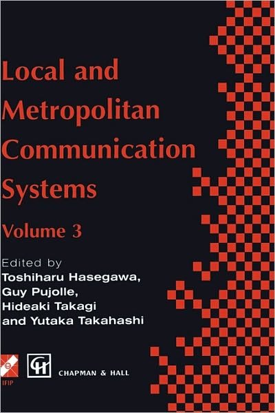 Cover for Y Takahashi · Local and Metropolitan Communication Systems: Proceedings of the third international conference on local and metropolitan communication systems - IFIP Advances in Information and Communication Technology (Hardcover Book) [1995 edition] (1995)