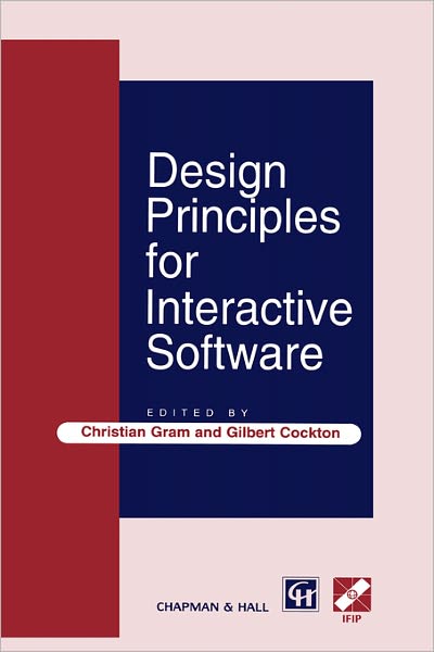 Design Principles for Interactive Software - IFIP Advances in Information and Communication Technology - Gilbert Cockton - Books - Chapman and Hall - 9780412724701 - June 30, 1996