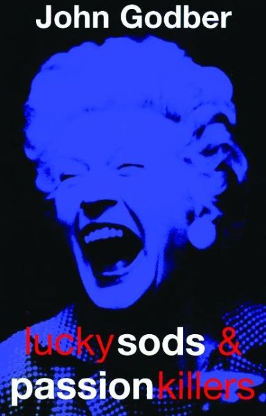 Lucky Sods And Passion Killers - Modern Plays - John Godber - Books - Bloomsbury Publishing PLC - 9780413701701 - October 16, 1995