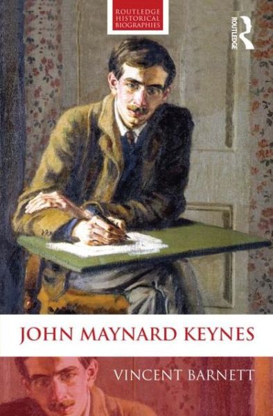 Cover for Barnett, Vincent (University of Birmingham, UK) · John Maynard Keynes - Routledge Historical Biographies (Paperback Book) (2012)