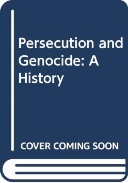 Phillips, Gervase (Manchester Metropolitan University, UK) · Persecution and Genocide: A History (Hardcover Book) (2024)