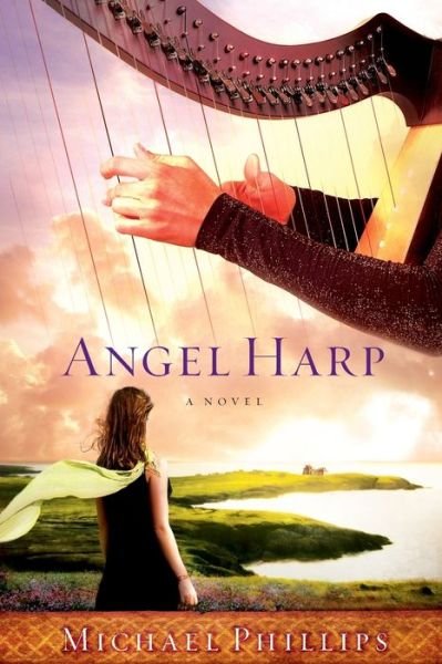 Cover for Michael Phillips · Angel Harp: A Novel (Hardcover Book) (2011)