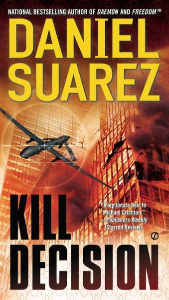 Kill Decision - Daniel Suarez - Livros - Penguin Putnam Inc - 9780451417701 - 6 de agosto de 2013