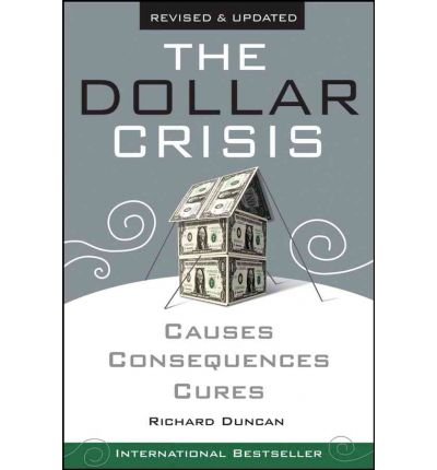Cover for Richard Duncan · The Dollar Crisis: Causes, Consequences, Cures (Paperback Bog) [Revised and Updated edition] (2005)