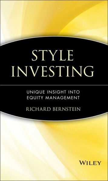 Style Investing: Unique Insight Into Equity Management - Frontiers in Finance Series - Richard Bernstein - Kirjat - John Wiley & Sons Inc - 9780471035701 - maanantai 29. toukokuuta 1995