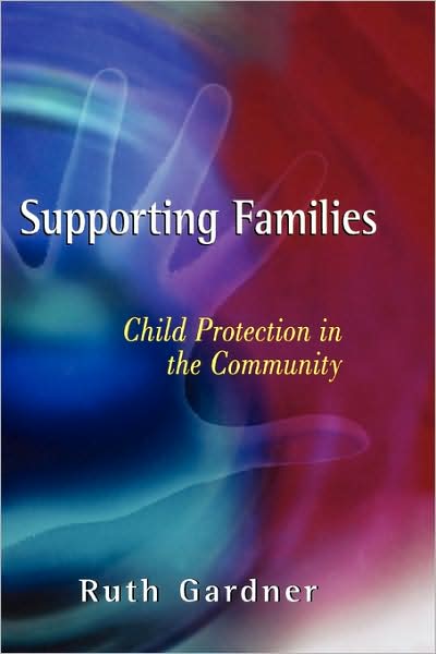 Cover for Gardner, Ruth (University of London, UK) · Supporting Families: Child Protection in the Community - Wiley Child Protection &amp; Policy Series (Hardcover Book) (2002)