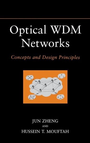 Cover for Zheng, Jun (Queen's University, ON, Canada) · Optical WDM Networks: Concepts and Design Principles (Inbunden Bok) (2004)