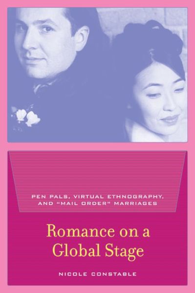 Cover for Nicole Constable · Romance on a Global Stage: Pen Pals, Virtual Ethnography, and “Mail Order” Marriages (Paperback Book) (2003)