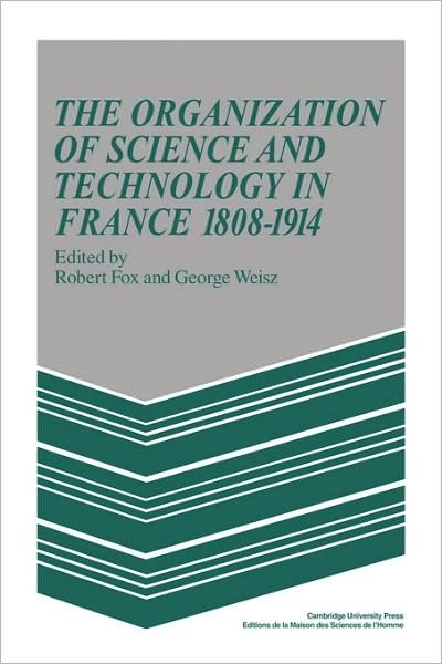 Cover for Robert Fox · The Organization of Science and Technology in France 1808–1914 - MSH: Colloques (Paperback Book) (2008)