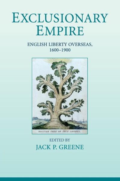 Cover for Jack P Greene · Exclusionary Empire: English Liberty Overseas, 1600–1900 (Paperback Book) (2009)