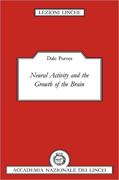 Cover for Dale Purves · Neural Activity and the Growth of the Brain - Lezioni Lincee (Pocketbok) (1994)