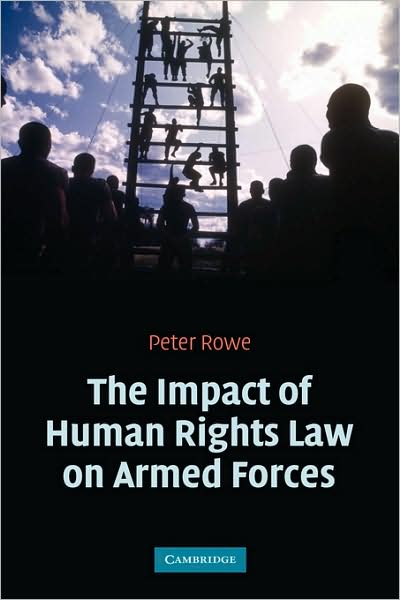 Cover for Rowe, Peter (Lancaster University) · The Impact of Human Rights Law on Armed Forces (Hardcover Book) (2006)