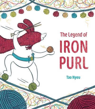 Cover for Tao Nyeu · The Legend of Iron Purl (Inbunden Bok) (2022)