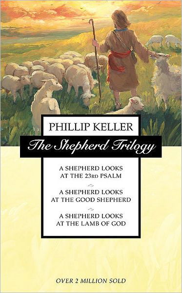 The Shepherd Trilogy: A Shepherd Looks at the 23rd Psalm, A Shepherd Looks at the Good Shepherd, A Shepherd Looks at the Lamb of God - W. Phillip Keller - Books - HarperCollins Publishers - 9780551030701 - September 2, 1996