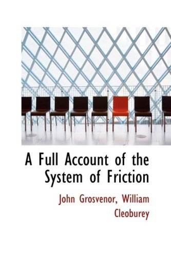 Cover for William Cleoburey John Grosvenor · A Full Account of the System of Friction (Innbunden bok) (2008)