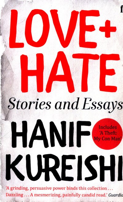 Love + Hate: Stories and Essays - Hanif Kureishi - Books - Faber & Faber - 9780571319701 - February 4, 2016