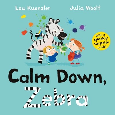 Cover for Kuenzler, Lou (Author) · Calm Down, Zebra (Inbunden Bok) [Main edition] (2020)