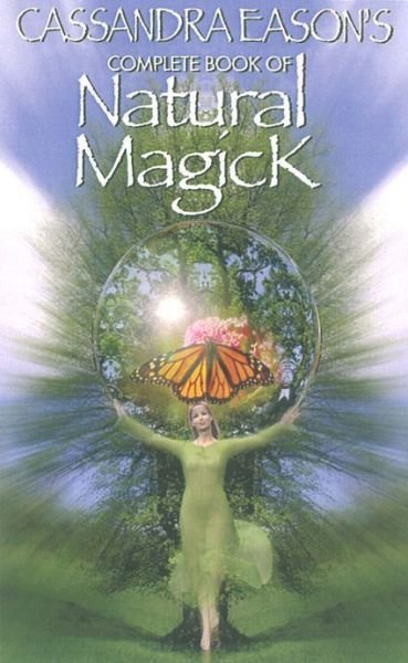 Cover for Cassandra Eason · Cassandra Eason's Complete Book of Natural Magick (Paperback Book) (2005)