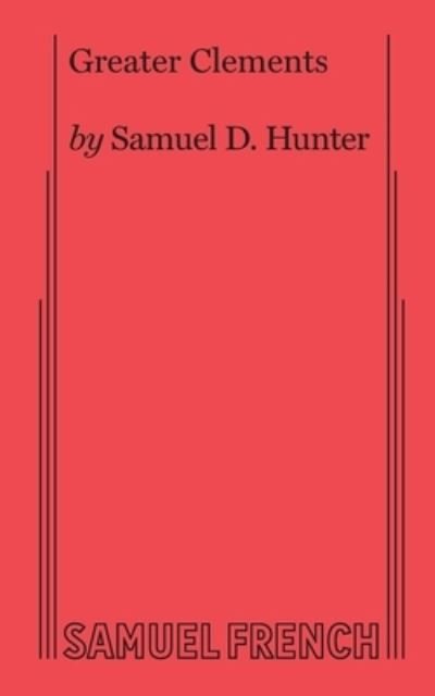 Samuel D Hunter · Greater Clements (Pocketbok) (2021)