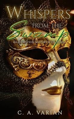 Whispers from the Swamp - C. A. Varian - Books - Cherie Varian - 9780578365701 - February 8, 2022