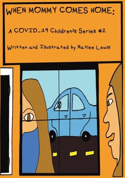 Cover for Natlee Lewis · When Mommy Comes Home: A COVID-19 Children's Series #2 - A Covid-19 Children's (Hardcover Book) (2021)