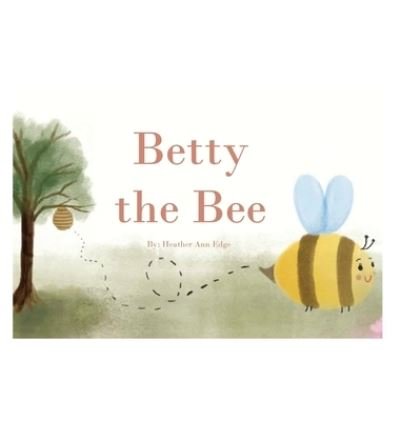 Betty the Bee - Edge - Andet - Sugar & Sap Books - 9780578985701 - 11. september 2021