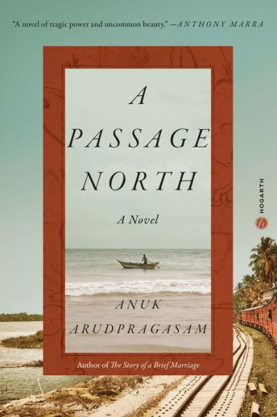 Cover for Anuk Arudpragasam · A Passage North: A Novel (Inbunden Bok) (2021)