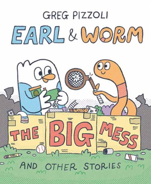 Cover for Greg Pizzoli · Earl &amp; Worm #2: The Big Mess and Other Stories (Hardcover Book) (2025)