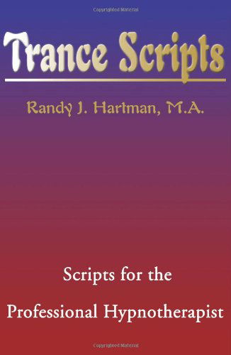 Cover for Randy Hartman · Trance Scripts: Scripts for the Professional Hypnotherapist (Paperback Book) (2000)