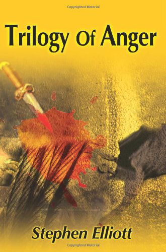 Cover for Stephen Elliott · Trilogy of Anger (Pocketbok) [First edition] (2001)