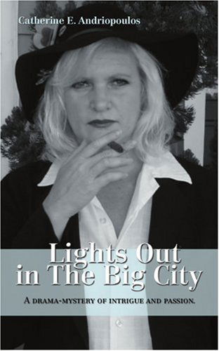 Lights out in the Big City - Catherine Andriopoulos - Books - iUniverse, Inc. - 9780595421701 - December 14, 2006