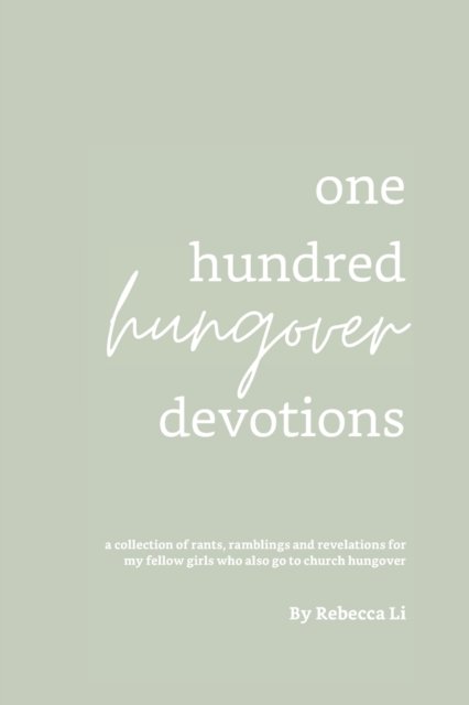 One Hundred Hungover Devotions - Rebecca Li - Libros - Rebecca Li - 9780645049701 - 1 de diciembre de 2020