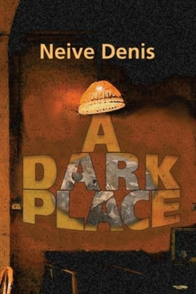 Cover for Neive Denis · Dark Place (Book) (2022)