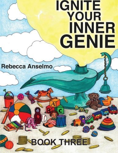 Cover for Ms Rebecca Anselmo · Ignite Your Inner Genie: Your Wish is Your Command for Kids (Volume 3) (Paperback Bog) (2014)