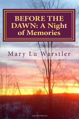 Before the Dawn: a Night of Memories - Mary Lu Warstler - Kirjat - Mary Lu\Warstler - 9780692214701 - tiistai 6. toukokuuta 2014