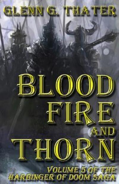 Cover for Glenn G Thater · Blood, Fire, and Thorn : Harbinger of Doom -- Volume 5 (Paperback Book) (2015)