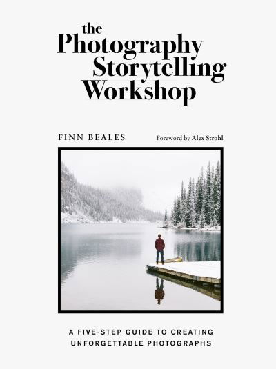 The Photography Storytelling Workshop: A five-step guide to creating unforgettable photographs - Finn Beales - Livros - Quarto Publishing PLC - 9780711254701 - 27 de outubro de 2020