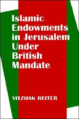 Cover for Yitzhak Reiter · Islamic Endowments in Jerusalem Under British Mandate (Hardcover Book) (1996)
