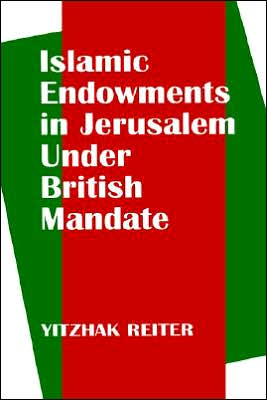 Cover for Yitzhak Reiter · Islamic Endowments in Jerusalem Under British Mandate (Gebundenes Buch) (1996)