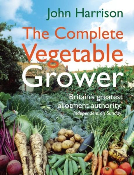Cover for John Harrison · The Complete Vegetable Grower (Hardcover Book) (2011)