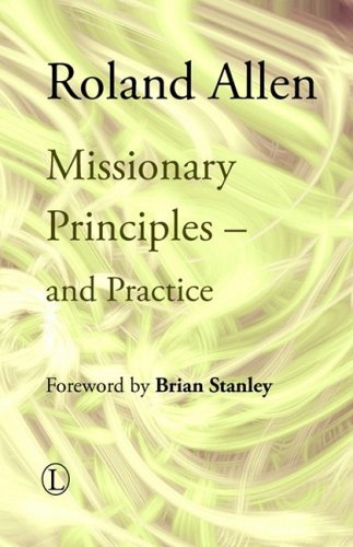 Missionary Principles: and Practice - Roland Allen Library - Roland Allen - Books - James Clarke & Co Ltd - 9780718891701 - August 24, 2006