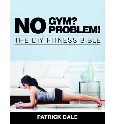 Cover for Dale Patrick · No Gym? No Problem! (Paperback Book) (2013)