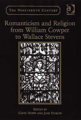 Cover for Gavin Hopps · Romanticism and Religion from William Cowper to Wallace Stevens (Inbunden Bok) [New edition] (2006)