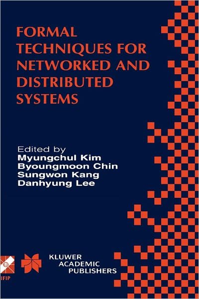 Formal Techniques for Networked and Distributed Systems: Forte 2001 - Ifip Advances in Information and Communication Technology - Myungchul Kim - Bøger - Kluwer Academic Publishers - 9780792374701 - 31. august 2001