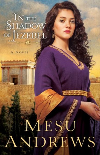 Cover for Mesu Andrews · In the Shadow of Jezebel – A Novel (Pocketbok) (2014)