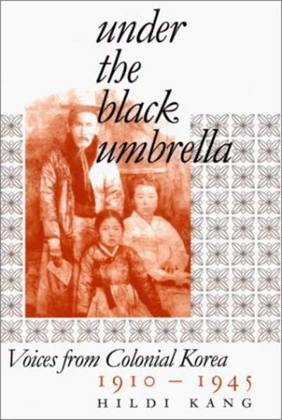 Cover for Hildi Kang · Under the Black Umbrella: Voices from Colonial Korea, 1910–1945 (Paperback Book) (2005)